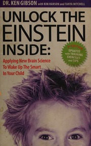 Unlock The Einstein Inside Applying New Brain Science To Wake Up The Smart In Your Child 2nd Ed Gibson