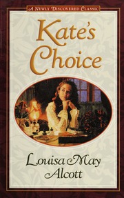 Kates Choice What Love Can Do Gwens Adventure In The Snow Three Fireside Stories To Warm The Heart Alcott