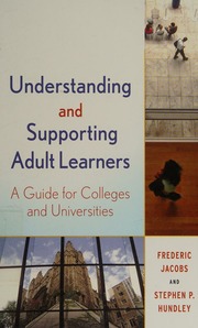 Understanding And Supporting Adult Learners A Guide For Colleges And Universities Jacobs