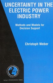 Uncertainty In The Electric Power Industry Methods And Models For Decision Support Weber