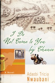 I Do Not Come To You By Chance Nwaubani Adaobi