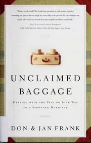 Unclaimed Baggage Dealing With The Past On Your Way To A Stronger Marriage Frank