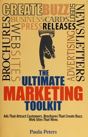 The Ultimate Marketing Toolkit Electronic Resource Ads That Attract Customers Brochures That Create Buzz Web Sites That Wow Peters