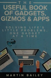 Useful Book Of Gadgets Gizmos Apps Bailey Martin