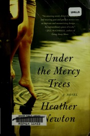 Under The Mercy Trees A Novel Newton Heather