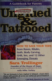 Unglued Tattooed How To Save Your Teen From Raves Ritalin Goths Body Carving Ghb Sex And 12 Other Emerging Threats Trollinger