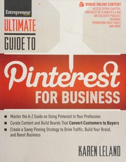 Ultimate Guide To Pinterest For Business Master The Atoz Guide On Using Pinterest In Your Profession Curate Content And Build Boards That Convert Customers To Buyers Create A Savvy Pinning Strategy To Drive Traffic Build Your Brand And Boost Business Leland