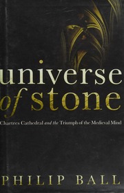 Universe Of Stone Chartres Cathedral And The Triumph Of The Medieval Mind Ball