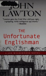 The Unfortunate Englishman A Joe Wilderness Novel Lawton John