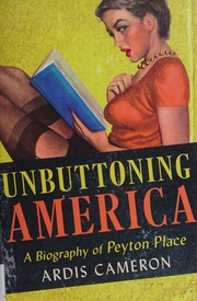 Unbuttoning America A Biography Of Peyton Place Cameron