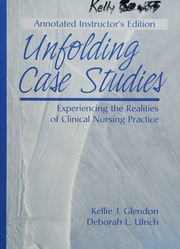 Unfolding Case Studies Experiencing The Realities Of Clinical Nursing Practice Annotated Instructors Ed Glendon