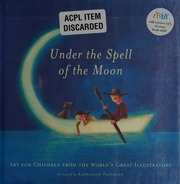 Under The Spell Of The Moon Art For Children From The Worlds Great Illustrators Unknown