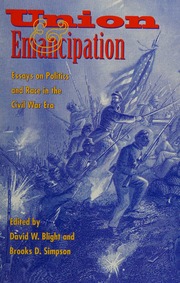 Union And Emancipation Essays On Politics And Race In The Civil War Era Unknown