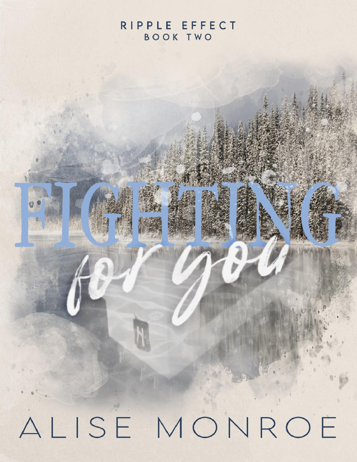 Fighting For You A Bad Boy X Good Girl Small Town Romance Ripple Effect Book 2 Alise Monroe