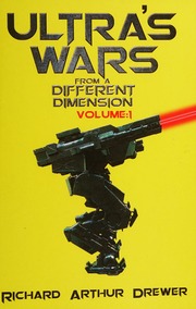 Ultras Wars From A Different Dimension Volume One Arthur Drewer
