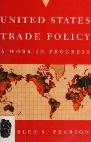 United States Trade Policy A Work In Progress Pearson Charles S