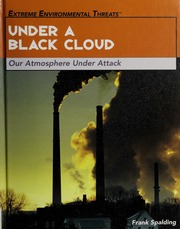 Under A Black Cloud Our Atmosphere Under Attack 1st Ed Spalding