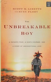 The Unbreakable Boy A Fathers Fear A Sons Courage And A Story Of Unconditional Love Center Point Large Print Edition Lerette