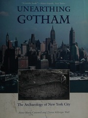 Unearthing Gotham The Archaeology Of New York City New Ed Edition Cantwell