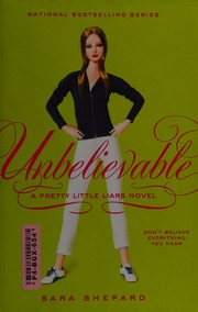 Unbelievable A Pretty Little Liars Novel 1st Ed Shepard Sara