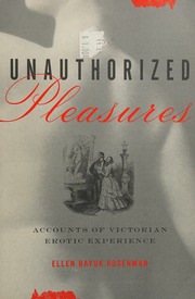 Unauthorized Pleasures Accounts Of Victorian Erotic Experience Rosenman