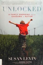 Unlocked A Family Emerging From The Shadows Of Autism Levin