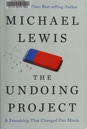 The Undoing Project A Friendship That Changed Our Minds First Edition Lewis