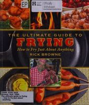 The Ultimate Guide To Frying How To Fry Just About Anything Browne