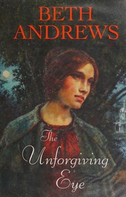 The Unforgiving Eye Andrews Beth