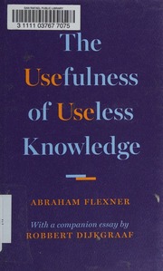 The Usefulness Of Useless Knowledge Flexner Abraham 18661959