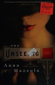 The Unseeing A Novel Mazzola Anna Author