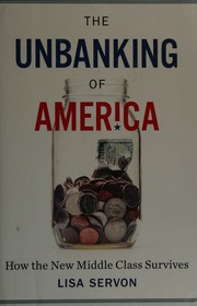 The Unbanking Of America How The New Middle Class Survives Servon