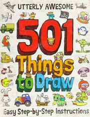 Utterly Awesome 501 Things To Draw Easy Stepbystep Instructions Unknown
