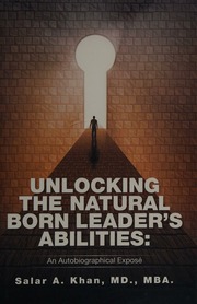 Unlocking The Natural Born Leaders Abilities An Autobiographical Expose Khan