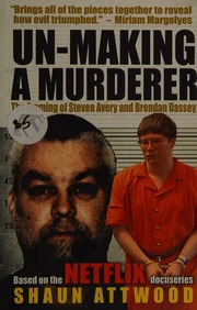 Unmaking A Murderer The Framing Of Steven Avery And Brendan Dassey Attwood