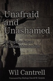 Unafraid And Unashamed Facing The Future Of United Methodism Cantrell