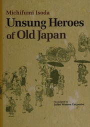 Unsung Heroes Of Old Japan Unsung Heroes Of Old Japan First Edition Isoda