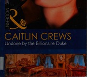 Undone By The Billionaire Duke Crews Caitlin