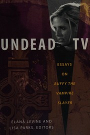 Undead Tv Essays On Buffy The Vampire Slayer Levine Elana 1970 Parks