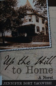 Up The Hill To Home A Novel First Edition Yacovissi Jennifer Bort