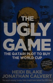 The Ugly Game The Qatari Plot To Buy The World Cup Blake Heidi