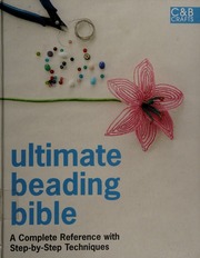 Ultimate Beading Bible A Complete Reference With Stepbystep Techniques Clayton