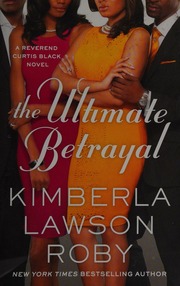 The Ultimate Betrayal A Reverend Curtis Black Novel Roby Kimberla Lawson