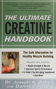 The Ultimate Creatine Handbook The Safe Alternative For Healthy Muscle Building Debi