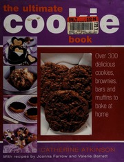 The Ultimate Cookie Book Over 300 Delicious Biscuits Brownies Bars And Muffins To Bake At Home Atkinson
