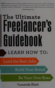 The Ultimate Freelancers Guidebook Learn How To Land The Best Jobs Build Your Brand Be Your Own Boss Black