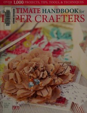 The Ultimate Handbook For Paper Crafters Schaerer Jennifer Editor