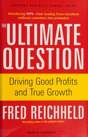 The Ultimate Question Driving Good Profits And True Growth Reichheld
