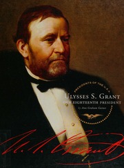 Ulysses S Grant Our Eighteenth President Gaines Ann