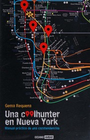 Una Coolhunter En Nueva York Una Guía De Estilo Para Renovar Tu Vida Gema Requena